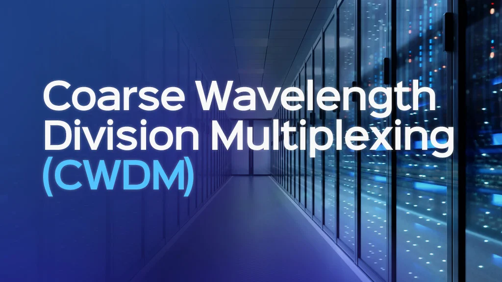 Coarse wavelength division multiplexing CWDM