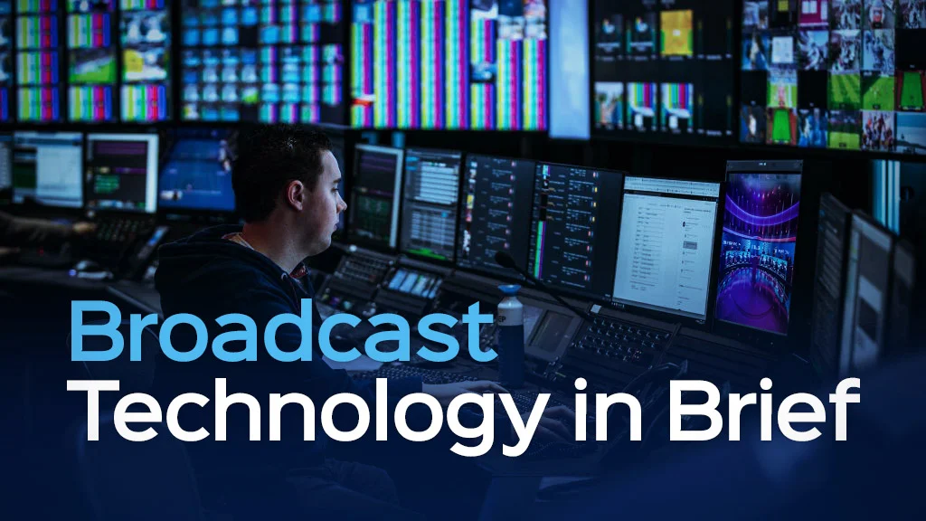 Overview of Broadcast Technology