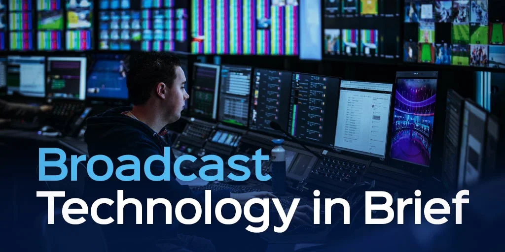 Overview of Broadcast Technology